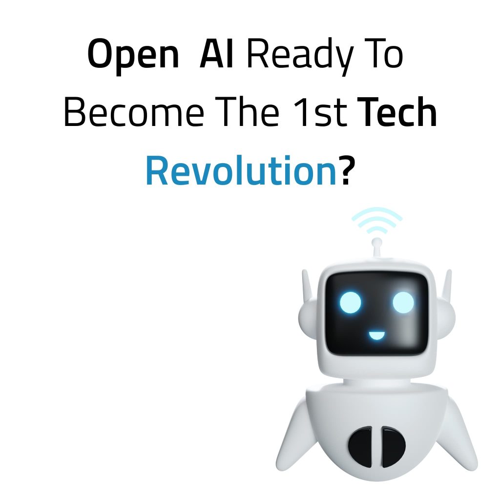 Open AI Ready To Become The 1st Tech Revolution - Digital Wit