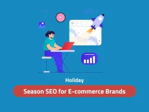 Holiday Season SEO for E-commerce Brands in uk - Digital Wit